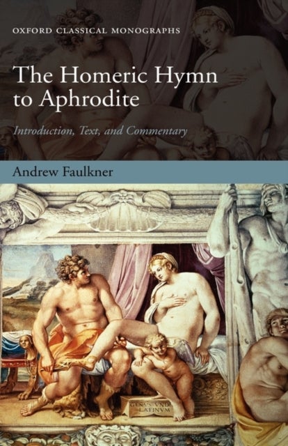 The Homeric Hymn to Aphrodite - Introduction, Text, and Commentary