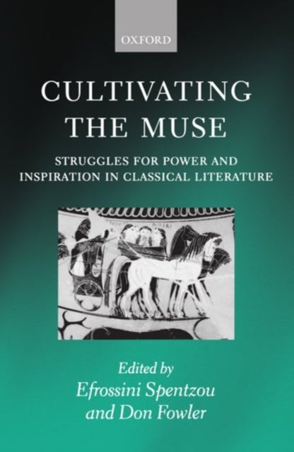 Cultivating the Muse - Struggles for Power and Inspiration in Classical Literature