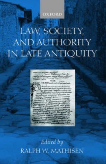 Law, Society, and Authority in Late Antiquity