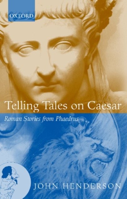 Telling Tales on Caesar - Roman Stories from Phaedrus