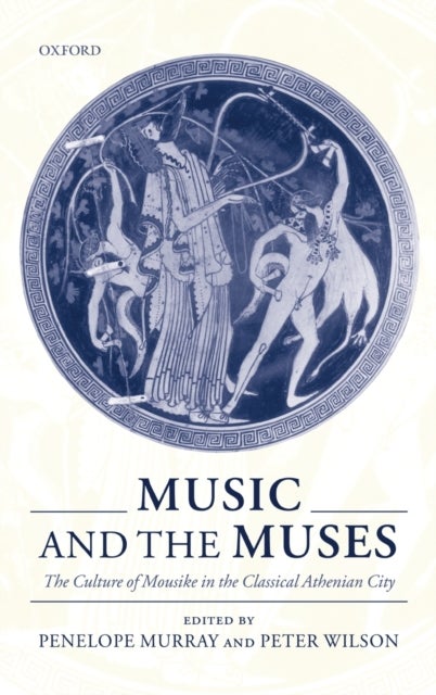 Music and the Muses - The Culture of Mousike in the Classical Athenian City