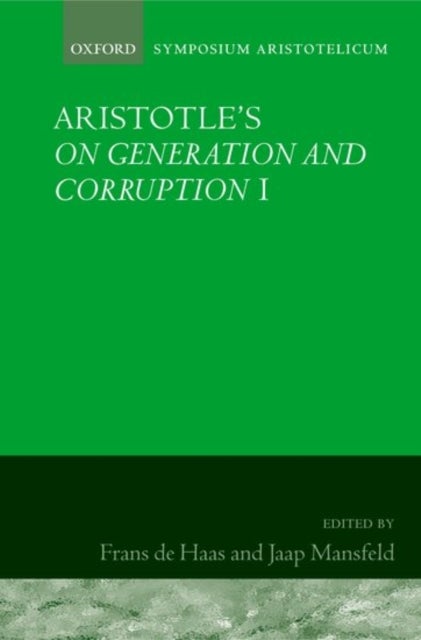 Aristotle's On Generation and Corruption I Book 1 - Symposium Aristotelicum