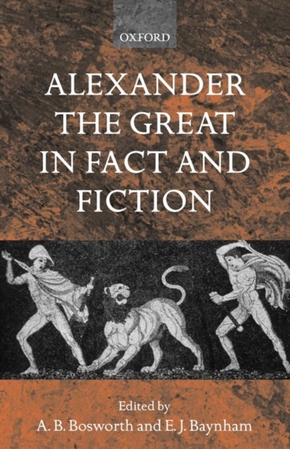 Alexander the Great in Fact and Fiction