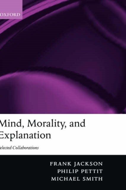 Mind, Morality, and Explanation - Selected Collaborations