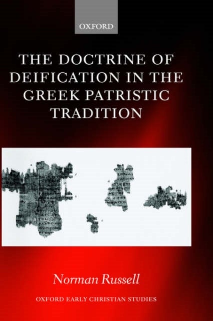 The Doctrine of Deification in the Greek Patristic Tradition