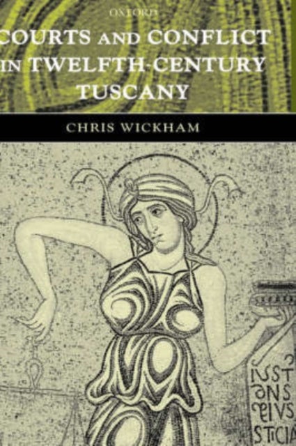 Courts and Conflict in Twelfth-Century Tuscany