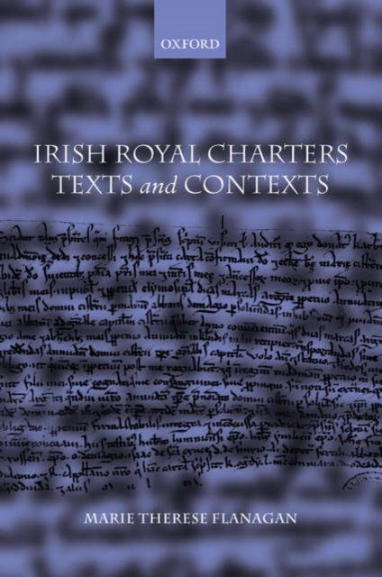 Irish Royal Charters - Texts and Contexts
