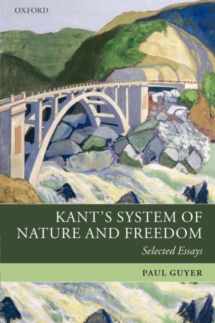 Kant's System of Nature and Freedom - Selected Essays