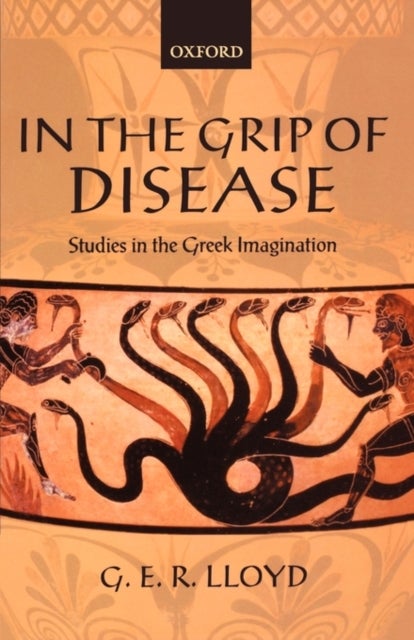 In the Grip of Disease - Studies in the Greek Imagination
