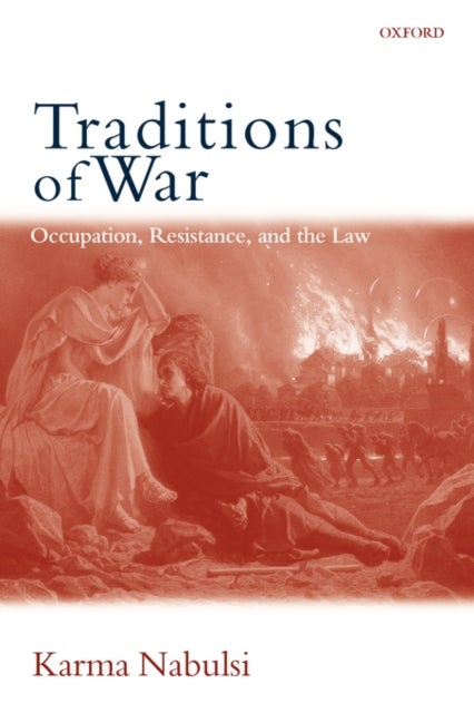 Traditions of War - Occupation, Resistance, and the Law