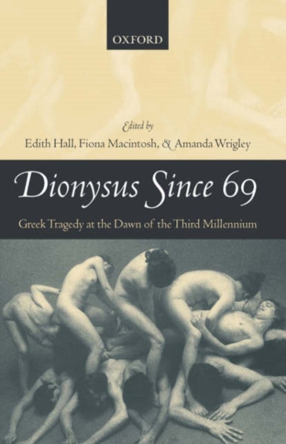Dionysus Since 69 - Greek Tragedy at the Dawn of the Third Millennium