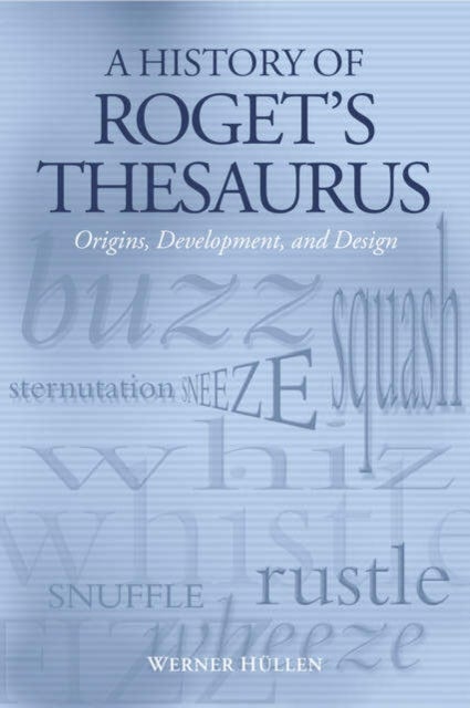 A History of Roget's Thesaurus - Origins, Development, and Design
