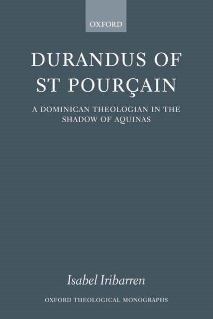 Durandus of St Pourcain - A Dominican Theologian in the Shadow of Aquinas