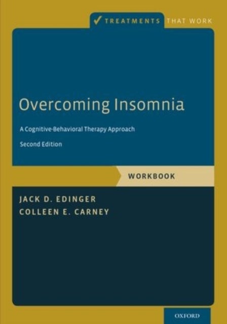 Overcoming Insomnia - A Cognitive-Behavioral Therapy Approach, Workbook