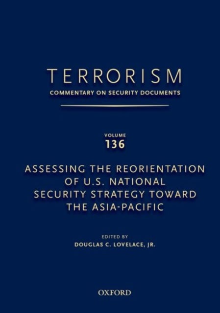 TERRORISM: COMMENTARY ON SECURITY DOCUMENTS VOLUME 137 - The Obama Administration's Second Term National Security Strategy