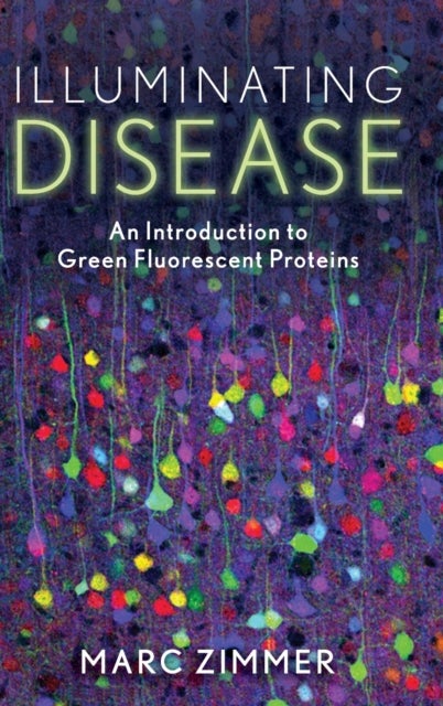 Illuminating Disease - An Introduction to Green Fluorescent Proteins