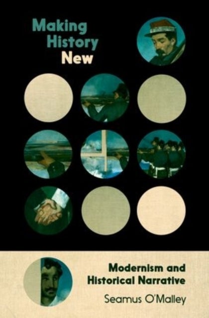 Making History New - Modernism and Historical Narrative