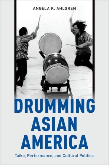 Drumming Asian America - Taiko, Performance, and Cultural Politics