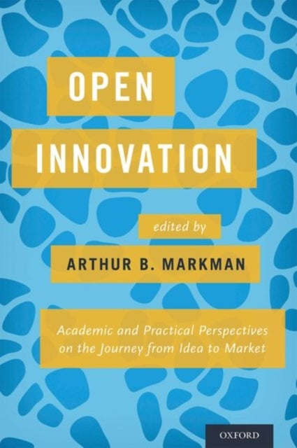 Open Innovation - Academic and Practical Perspectives on the Journey from Idea to Market