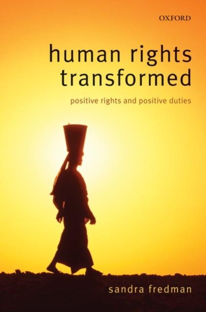 Human Rights Transformed - Positive Rights and Positive Duties