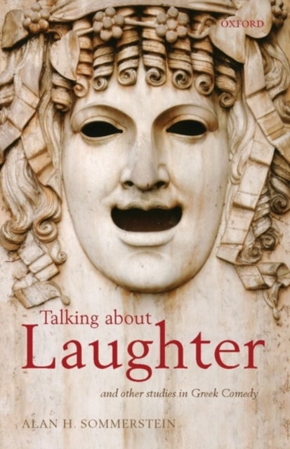 Talking about Laughter - and Other Studies in Greek Comedy