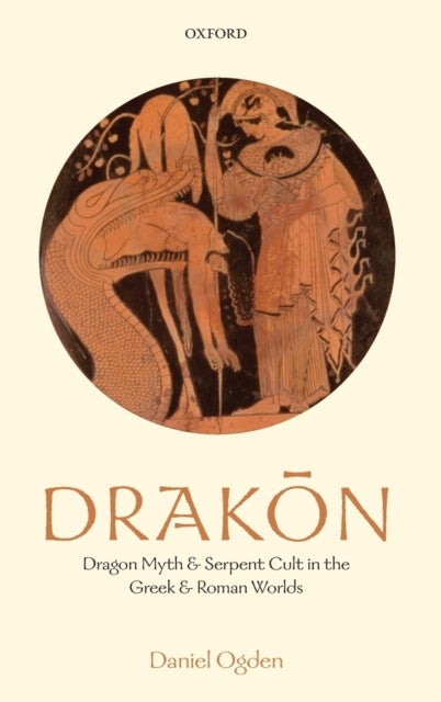 Drakon - Dragon Myth and Serpent Cult in the Greek and Roman Worlds