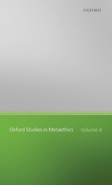 Oxford Studies in Metaethics - Volume Four