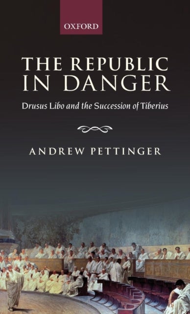 The Republic in Danger - Drusus Libo and the Succession of Tiberius