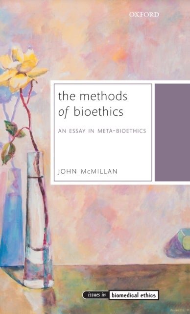 The Methods of Bioethics - An Essay in Meta-Bioethics