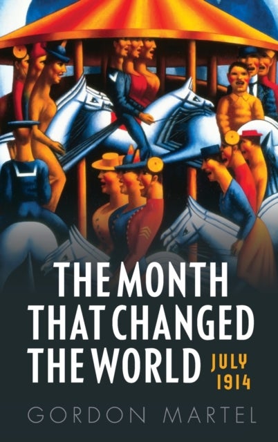 The Month that Changed the World - July 1914
