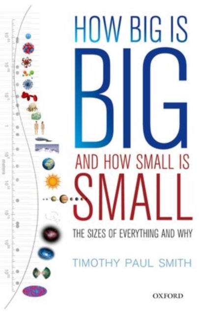 How Big is Big and How Small is Small - The Sizes of Everything and Why