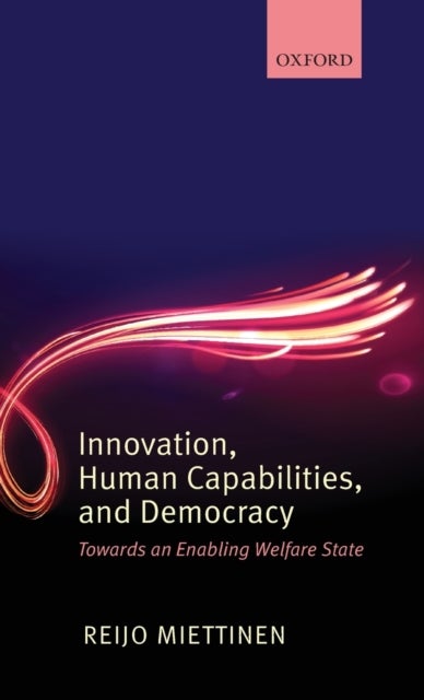 Innovation, Human Capabilities, and Democracy - Towards an Enabling Welfare State