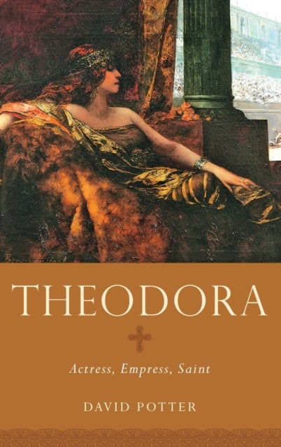 Theodora - Actress, Empress, Saint