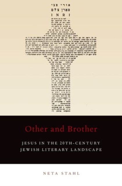 Other and Brother - Jesus in the 20th-Century Jewish Literary Landscape