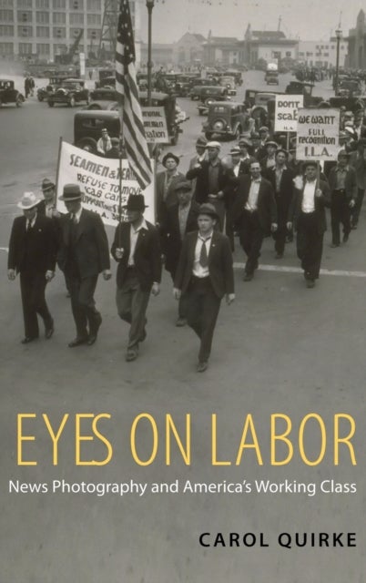 Eyes on Labor - News Photography and America's Working Class