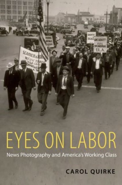 Eyes on Labor - News Photography and America's Working Class