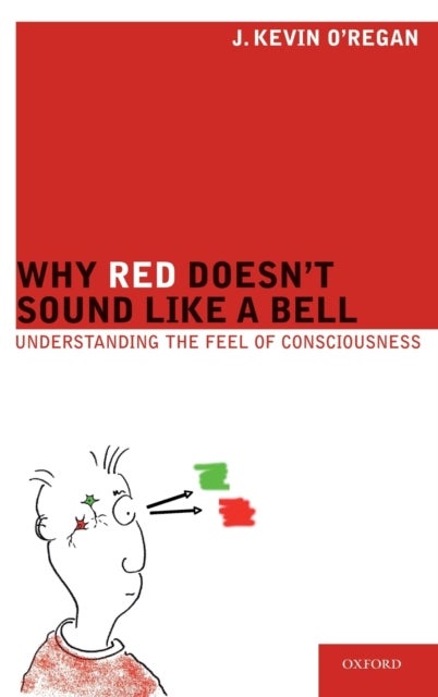 Why Red Doesn't Sound Like a Bell - Understanding the feel of consciousness