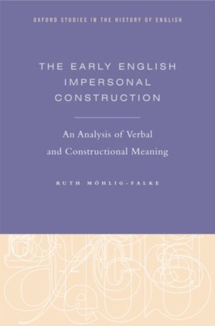 The Early English Impersonal Construction - An Analysis of Verbal and Constructional Meaning