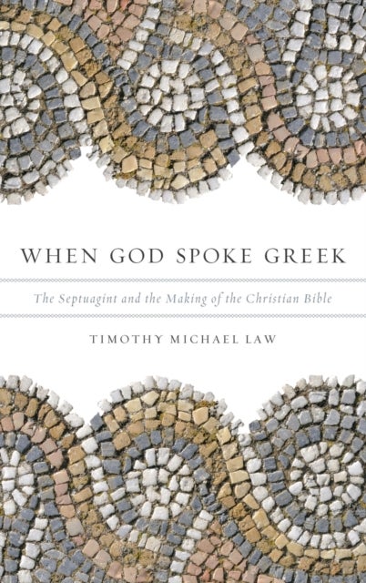 When God Spoke Greek - The Septuagint and the Making of the Christian Bible