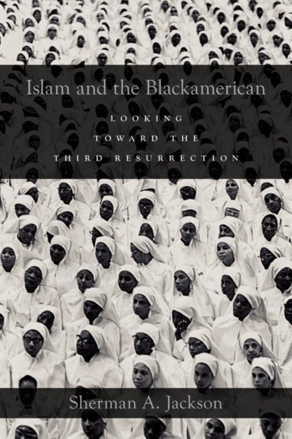 Islam and the Blackamerican - Looking Toward the Third Resurrection