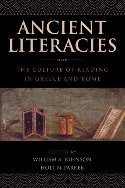 Ancient Literacies - The Culture of Reading in Greece and Rome