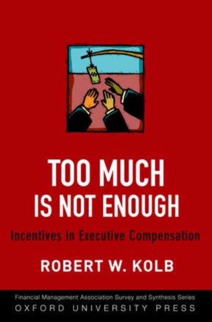 Too Much Is Not Enough - Incentives in Executive Compensation