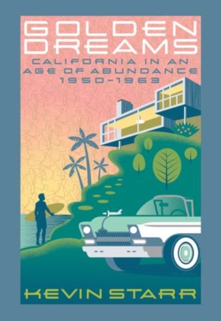 Golden Dreams - California in an Age of Abundance, 1950-1963