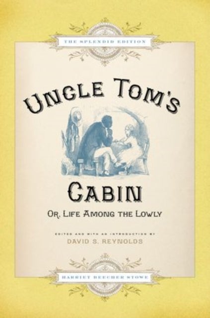 Uncle Tom's Cabin - Or Life Among the Lowly