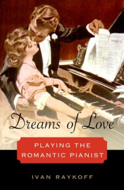 Dreams of Love - Playing the Romantic Pianist