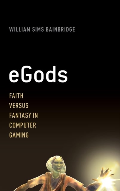 eGods - Faith versus Fantasy in Computer Gaming