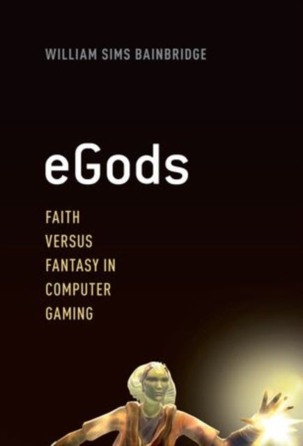 eGods - Faith versus Fantasy in Computer Gaming