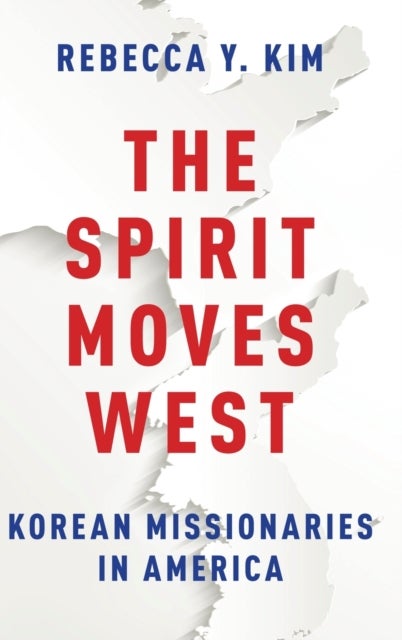 The Spirit Moves West - Korean Missionaries in America