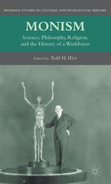 Monism - Science, Philosophy, Religion, and the History of a Worldview
