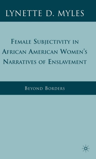 Female Subjectivity in African American Women's Narratives of Enslavement - Beyond Borders